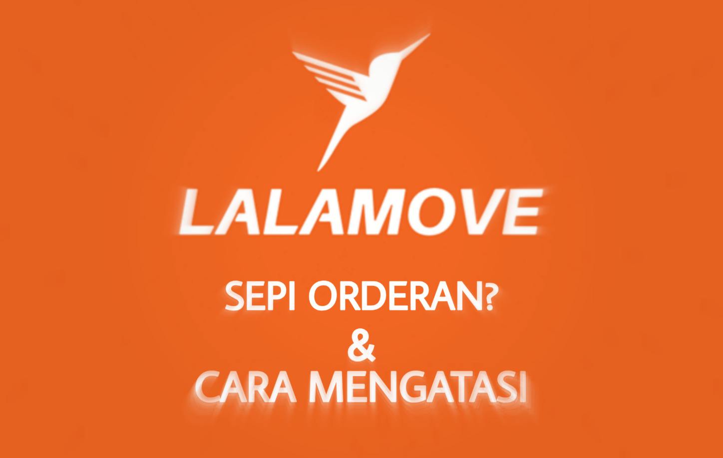 Penyebab Orderan Lalamove Sepi & Cara Mengatasi