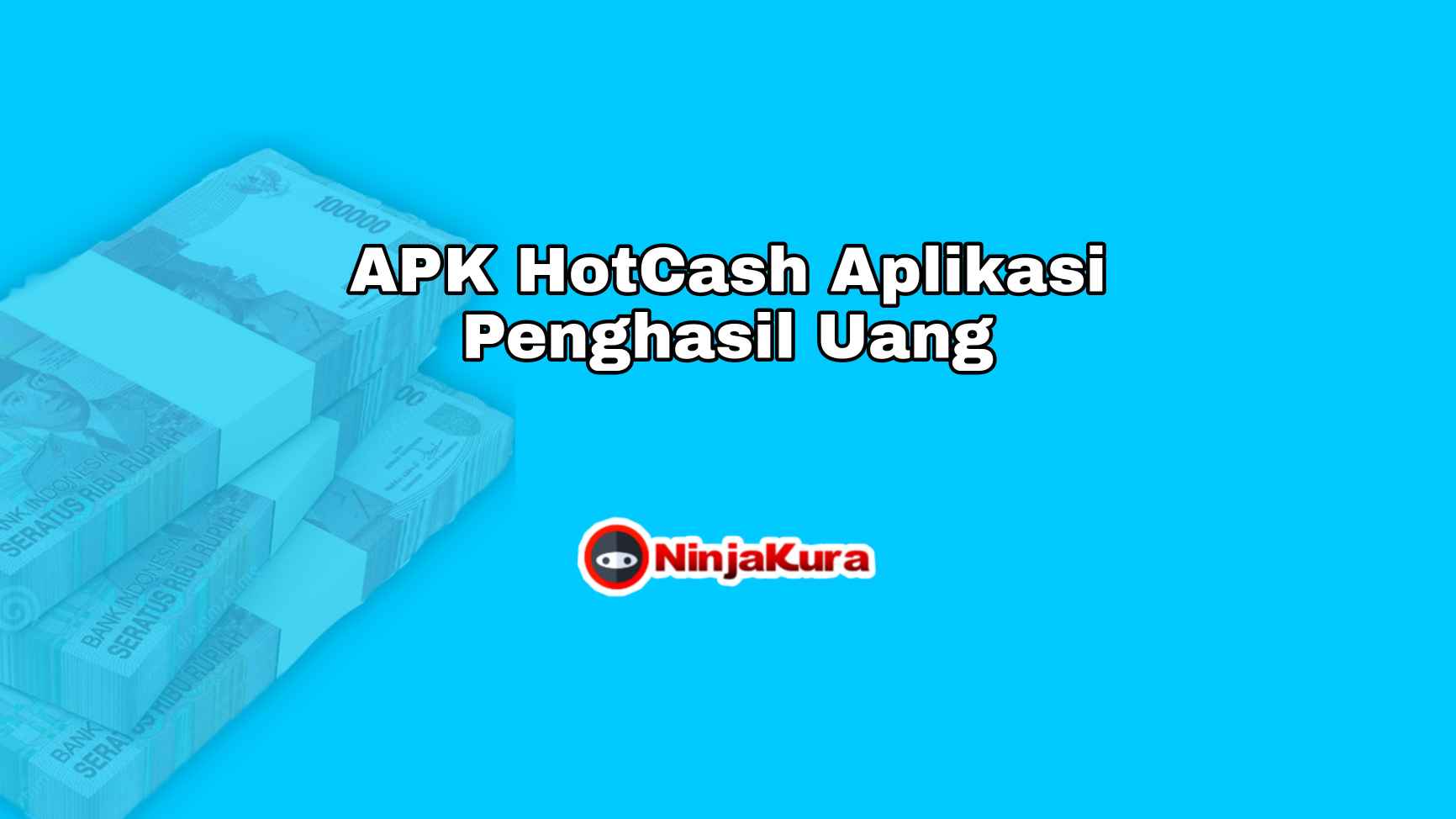 APK HotCash Aplikasi Penghasil Uang