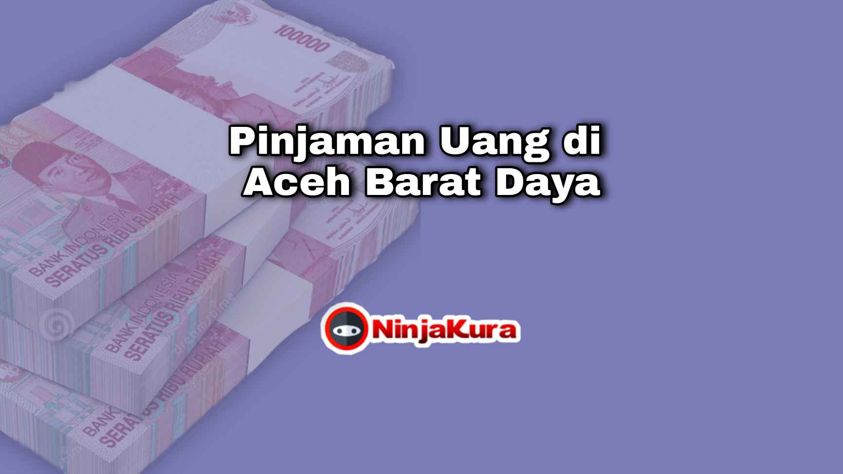 Pinjaman Uang di Aceh Barat Daya