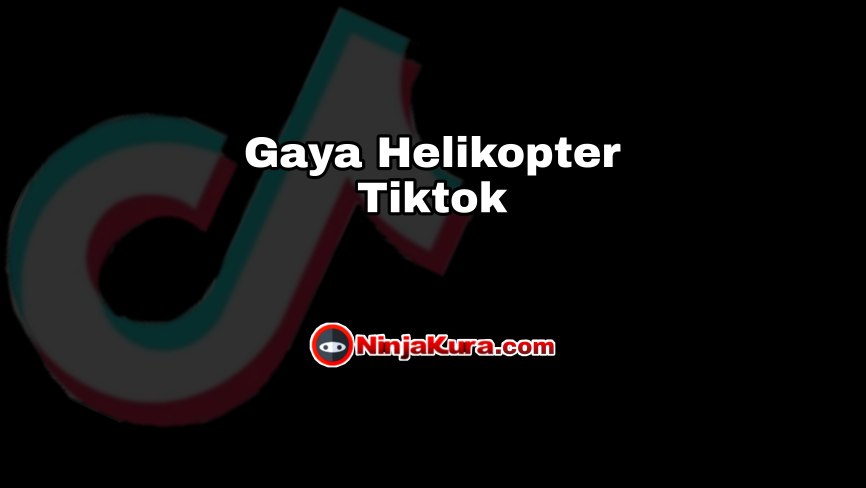 Gaya Helikopter Tiktok